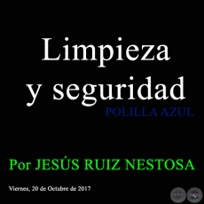 Limpieza y seguridad - POLILLA AZUL - Por JESS RUIZ NESTOSA - Viernes, 20 de Octubre de 2017